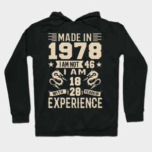 Made In 1978 I Am Not 46 I Am 18 With 28 Years Of Experience Hoodie